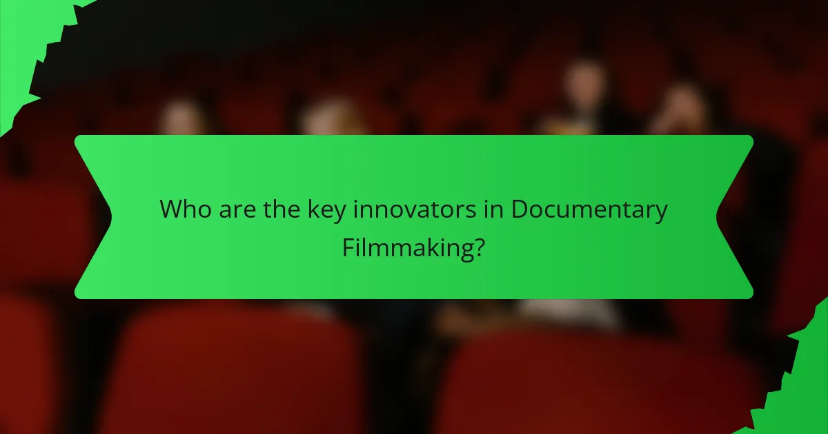 Who are the key innovators in Documentary Filmmaking?